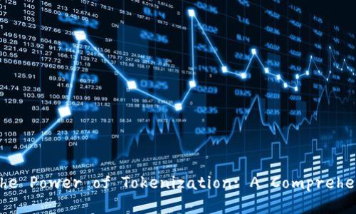 ### 
Unlocking the Power of Tokenization: A Comprehensive Guide