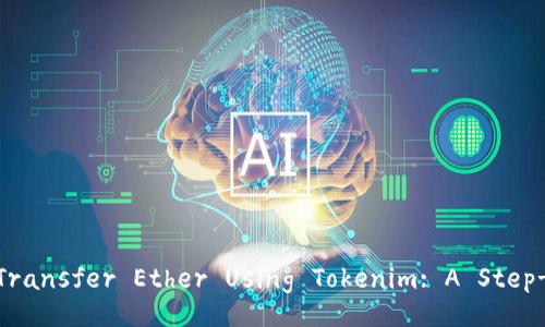 Title: How to Transfer Ether Using Tokenim: A Step-by-Step Guide